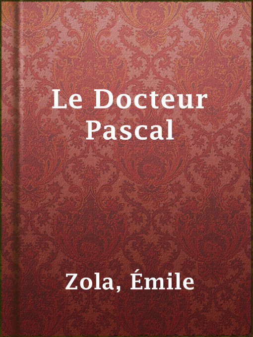 Title details for Le Docteur Pascal by Émile Zola - Available